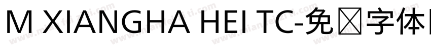 M XIANGHA HEI TC字体转换